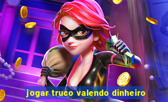 jogar truco valendo dinheiro